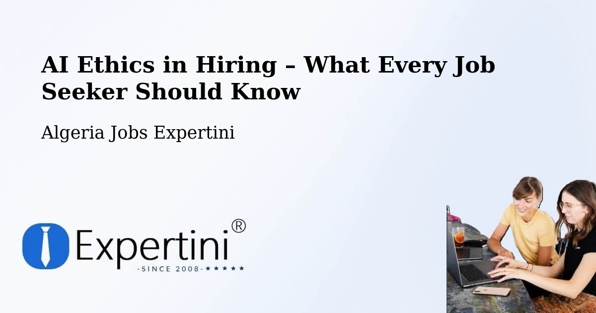 AI Ethics in Recruitment & Hiring – Constantine - Constantine, Algeria Jobs Expertini