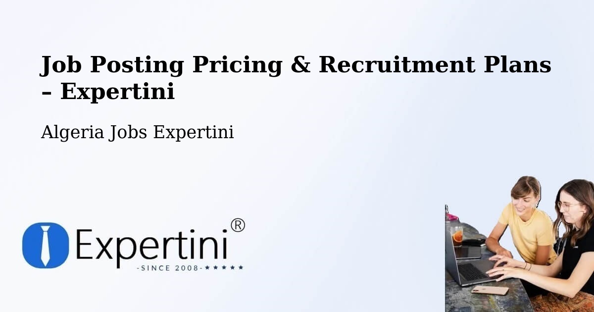 Job Posting Pricing & Recruitment Plans – Constantine - Constantine, Algeria Jobs Expertini